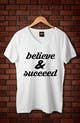 Imej kecil Penyertaan Peraduan #31 untuk                                                     Believe and Succeed  -  Design a T-Shirt
                                                