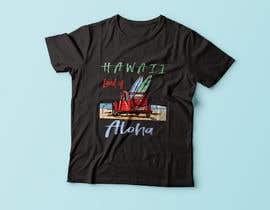 #127 dla Edit an existing T-Shirt Design: Hawaii Land of Aloha -- 3 przez Exer1976