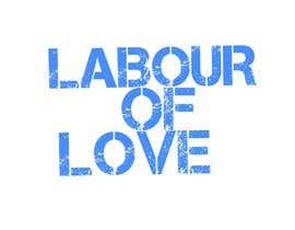 #49 for LABOUR OF LOVE LOGO + T SHIRT DESIGN by AnnMariaManuel