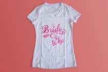 #183 for Design a T-Shirt for the Bride av Exer1976