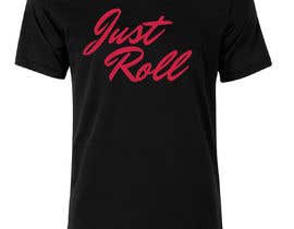 #36 for Jiu-jitsu shirt design. I need the words “Just Roll” drawn or custome font. by smarikaahuja