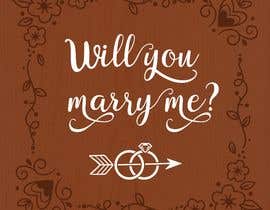 #34 pentru &quot;Will You Marry Me&quot; Signboard Graphic Design de către Marygonzalezgg