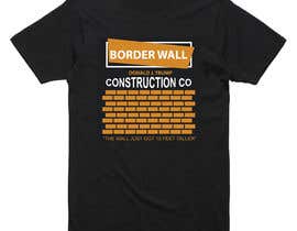 #79 for Tshirt Design - Trump Border Wall Construction Company by armanarts