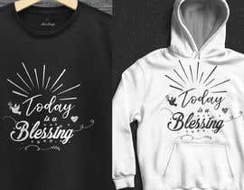 #70 ， Design a T-Shirt - Today Is A Blessing 来自 Crea8ivitystudio