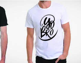 #9 untuk Create &quot;Yo Bro&quot; T-Shirt Design oleh Nathasia00