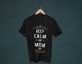 #26 dla Tee Shirt Design Keep Calm And Mom On przez DesiDesigner21
