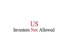 Nro 11 kilpailuun US Investors Not Allowed käyttäjältä Firoj807