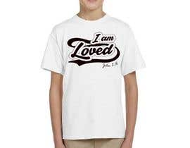 feramahateasril tarafından &quot;I am Loved&quot;  BOYS Tshirt Design için no 18