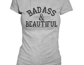 #97 for Design a Badass T-Shirt for Women!!! av bdquality2017