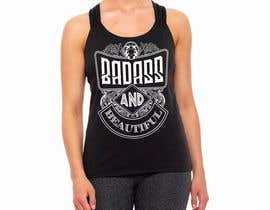 #13 Design a Badass T-Shirt for Women!!! részére feramahateasril által