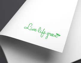 #82 for Live life green by raihankobir711