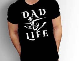 #40 for T-Shirt Design - Dad Life by Faruk17