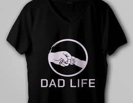 #66 for T-Shirt Design - Dad Life by rbcrazy