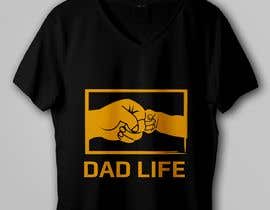 #67 para T-Shirt Design - Dad Life de rbcrazy