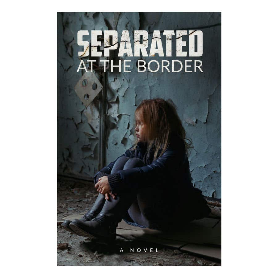 Inscrição nº 26 do Concurso para                                                 Cover art for my novel, Separated at the Border
                                            