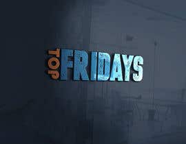 #28 pёr logo for &quot;top fridays&quot; nga abadoutayeb1983