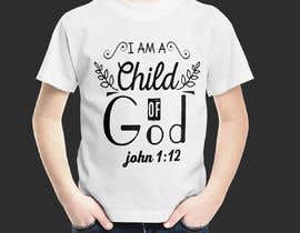 #77 &quot;I am a Child of God - John 1:12&quot; - Tshirt Design for Baby, Toddlers, Little Boy and Little Girl részére FARUKTRB által