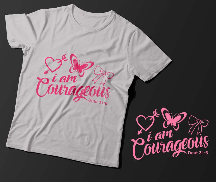 Participación en el concurso Nro.49 para                                                 "I am Courageous. Deut 31:6" - GIRLS Tshirt Design
                                            