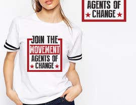 #43 para Join the Movement Agents of Change T-shirt design por afsanaha