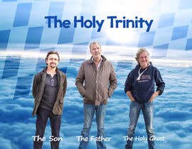 #16 para I want to make a tribute image to Clarkson, Hammond and May called “The Holy Trinity”. Clarkson called “The Father”, Hammond “The Son” and May “The Holy Ghost”. Contact me for more details. de habeeba2020