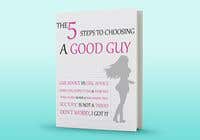 RhLarry tarafından The 5 Steps to Choosing a Good Guy Book Cover için no 92
