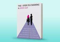 RhLarry tarafından The 5 Steps to Choosing a Good Guy Book Cover için no 102