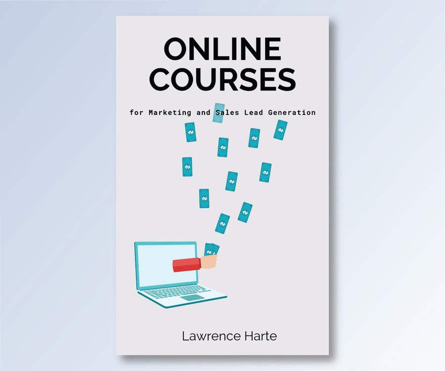 Contest Entry #68 for                                                 Create a Front Book Cover Image about Using Online Courses for Marketing and Sales Lead Generation
                                            