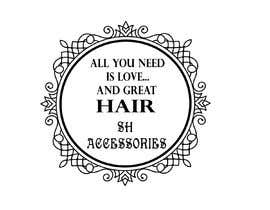 #33 for Please design a logo with the slogan at top ‘All you need is love &amp; great hair’ with the brand ‘SH Accessories’ as the footer of the logo. Please take the time to view the attachment. It needs to simple, easy to read but elegant. by darshna19