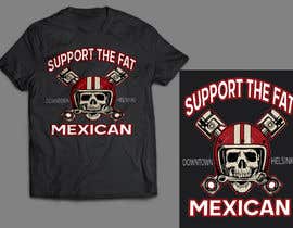 nº 51 pour T-shirt design for &quot;Fat Mexican&quot; par designermamun57 
