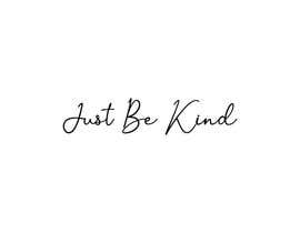 #71 untuk Just Be Kind oleh bcelatifa