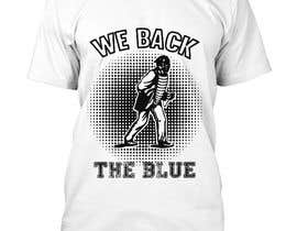 #104 para T-SHIRT DESIGN:  WE BACK THE BLUE! de walidhasan013