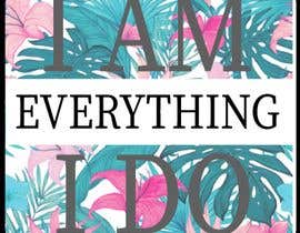 #50 pёr “I Am Everything I Do” Shirt Design nga owaisbukhari