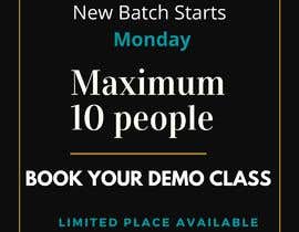 #5 for I need the following text in a nice graphic “ New batch starts Monday,maximum 10 people” book your demo class, only limited places available by anisulislam754
