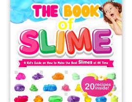 #287 for Design a Book Cover - Slime Recipe Book by elmaeqa06