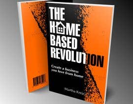 Nro 73 kilpailuun The Home based Revolution book cover käyttäjältä mrarifrachman