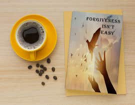 #8 para Book Cover for Forgiveness Isn&#039;t Easy: But It Is the Key to Forgiveness de souravartsy