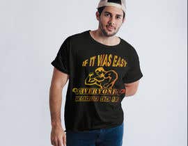 Designerjahid1 tarafından Design a shirt - If it was easy - everyone would do it için no 41