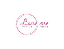#74 for Logo &quot;Love me while im here&quot; by bcelatifa