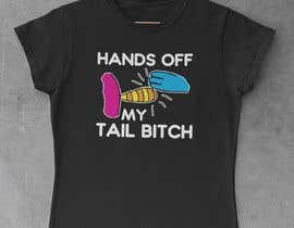 #33 for Fallguys T Shirt Design   &quot; Hand Off My Tail Bitch &quot; by SonishN