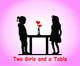 Konkurrenceindlæg #26 billede for                                                     Design a Logo for Two Girls and a Table
                                                
