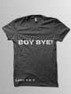 Kilpailutyön #27 pienoiskuva kilpailussa                                                     Design a T-Shirt for BOY BYE!
                                                