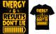
                                                                                                                                    Ảnh thumbnail bài tham dự cuộc thi #                                                105
                                             cho                                                 T-shirt concept: Energy & Results Don't Lie  - 14/10/2021 13:25 EDT
                                            