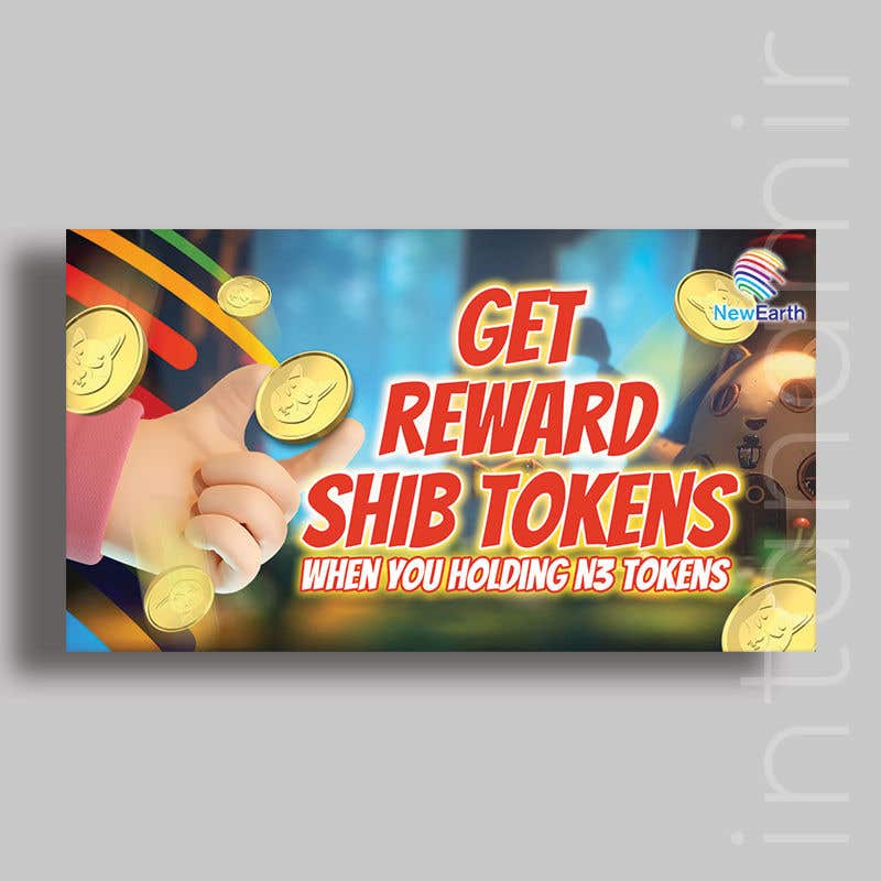 Kilpailutyö #22 kilpailussa                                                 Make three posters, poster content: holding N3 tokens can get reward SHIB tokens
                                            