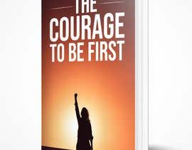 #113 untuk Book Design Cover- The Courage To Be First oleh ranasavar0175