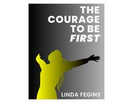 #63 for Book Design Cover- The Courage To Be First by Foley59