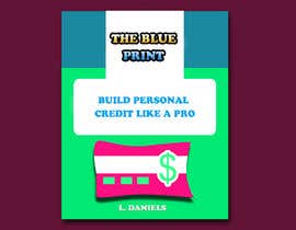 #16 cho The Blue Print - Build Personal Credit like a pro by L Daniels bởi affanfa