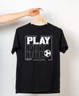 Nro 264 kilpailuun Powerful &amp; simple T-Shirt design to unify a global movement to play the beautiful game of futbol käyttäjältä Unique05