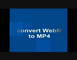 Nro 47 kilpailuun Convert Videos from WebM to MP4 käyttäjältä AbodySamy