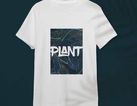 #88 for Creative custom shirt design that says &quot;Plant&quot; with a plant or many plants in it. af Maisha0805