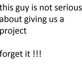 this guy is not serious about giving us a project forget it  text